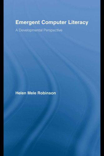 خرید و دانلود نسخه کامل کتاب Emergent Computer Literacy: A Developmental Perspective (Routledge Research in Education)