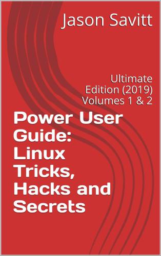 خرید و دانلود نسخه کامل کتاب Power User Guide: Linux Tricks  Hacks and Secrets: Ultimate Edition