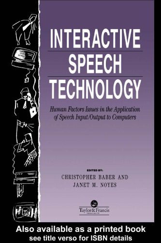 خرید و دانلود نسخه کامل کتاب Interactive Speech Technology: Human Factors Issues In The Application Of Speech Input Outp