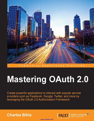 خرید و دانلود نسخه کامل کتاب Mastering OAuth 2.0: Create powerful applications to interact with popular service provider