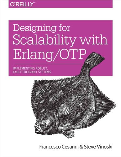 خرید و دانلود نسخه کامل کتاب Designing for Scalability with Erlang/OTP: Implement Robust  Fault-Tolerant Systems