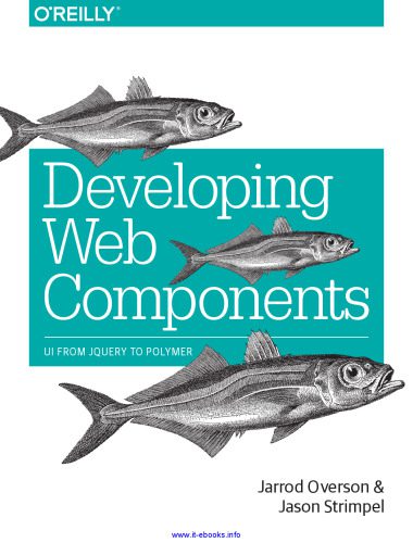 خرید و دانلود نسخه کامل کتاب Developing Web Components: UI from jQuery to Polymer