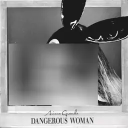 آلبوم موسیقی Dangerous Woman از Ariana Grande