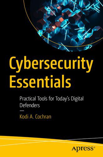خرید و دانلود نسخه کامل کتاب Cybersecurity Essentials: Practical Tools for Today s Digital Defenders فایل مجازی و دانلود