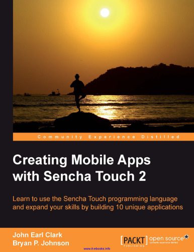 خرید و دانلود نسخه کامل کتاب Creating Mobile Apps with Sencha Touch 2: Learn to use the Sencha Touch programming languag