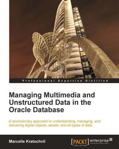 خرید و دانلود نسخه کامل کتاب Managing Multimedia and Unstructured Data in the Oracle Database فایل مجازی و دانلودی