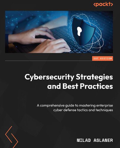 خرید و دانلود نسخه کامل کتاب Cybersecurity Strategies and Best Practices: A comprehensive guide to mastering enterprise