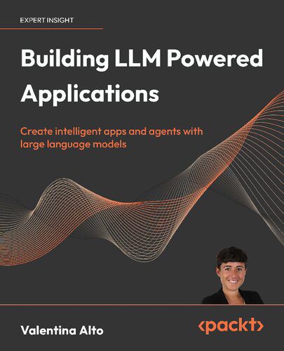 خرید و دانلود نسخه کامل کتاب Building LLM Powered Applications: Create intelligent apps and agents with large language m