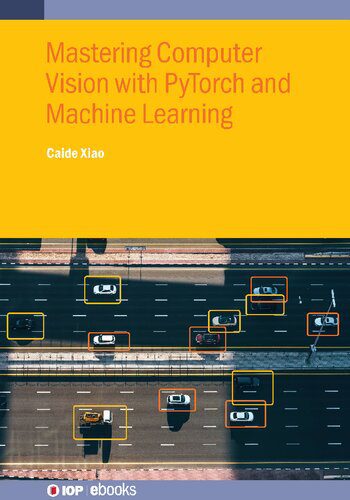 خرید و دانلود نسخه کامل کتاب Mastering Computer Vision with PyTorch and Machine Learning 2024 فایل مجازی و دانلودی