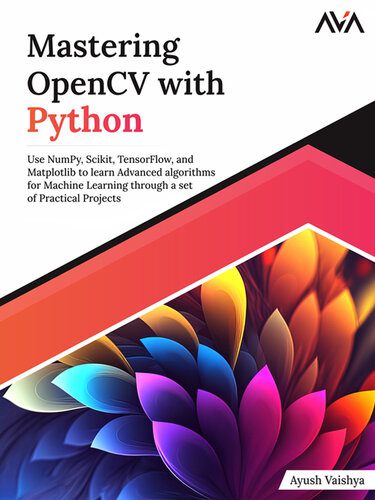 خرید و دانلود نسخه کامل کتاب Mastering OpenCV with Python: Use NumPy  Scikit  TensorFlow  and Matplotlib to learn Advanc