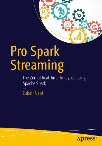 خرید و دانلود نسخه کامل کتاب Pro Spark Streaming: The Zen of Real-Time Analytics Using Apache Spark فایل مجازی و دانلودی