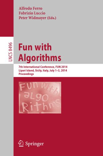 خرید و دانلود نسخه کامل کتاب Fun with Algorithms: 7th International Conference  FUN 2014  Lipari Island  Sicily  Italy