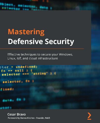 خرید و دانلود نسخه کامل کتاب Mastering Defensive Security: Effective Techniques to Secure Your Windows  Linux  IoT  and