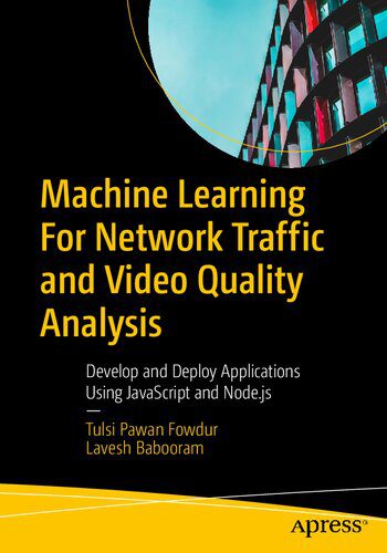 خرید و دانلود نسخه کامل کتاب Machine Learning For Network Traffic and Video Quality Analysis: Develop and Deploy Applica