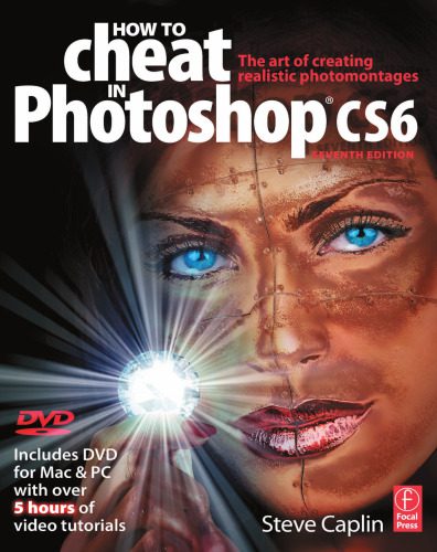 خرید و دانلود نسخه کامل کتاب How to Cheat in Photoshop CS6: The art of creating realistic photomontages فایل مجازی و دان