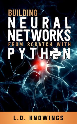 خرید و دانلود نسخه کامل کتاب Building Neural Networks from Scratch with Python فایل مجازی و دانلودی