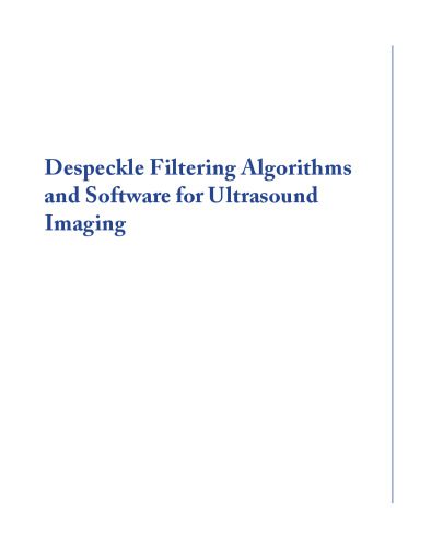 خرید و دانلود نسخه کامل کتاب Despeckle filtering algorithms and software for ultrasound imaging فایل مجازی و دانلودی