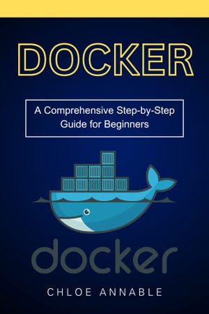 خرید و دانلود نسخه کامل کتاب Docker: A Comprehensive Step-by-Step Guide for Beginners فایل مجازی و دانلودی