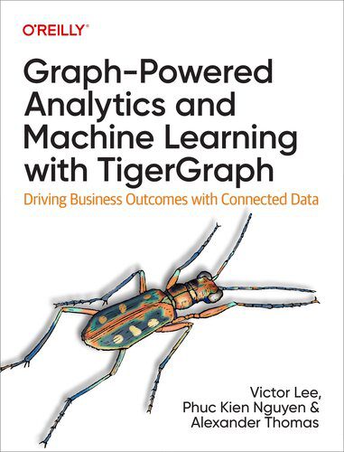خرید و دانلود نسخه کامل کتاب Graph-Powered Analytics and Machine Learning with TigerGraph: Driving Business Outcomes wit