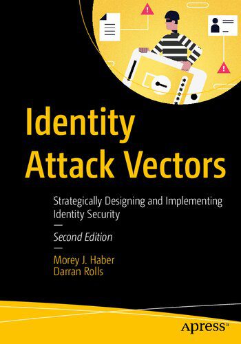 خرید و دانلود نسخه کامل کتاب Identity Attack Vectors: Strategically Designing And Implementing Identity Security فایل مج