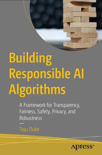 خرید و دانلود نسخه کامل کتاب Building Responsible AI Algorithms: A Framework for Transparency  Fairness  Safety  Privacy