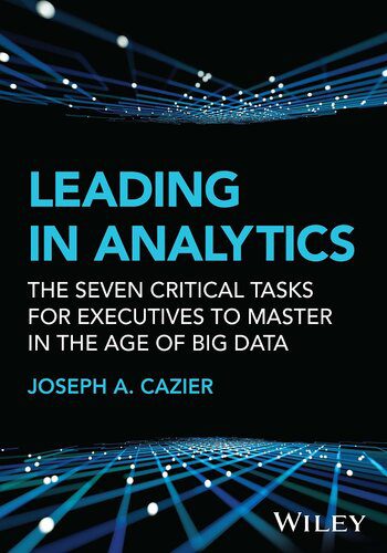 خرید و دانلود نسخه کامل کتاب Leading in Analytics : The Seven Critical Tasks for Executives to Master in the Age of Big