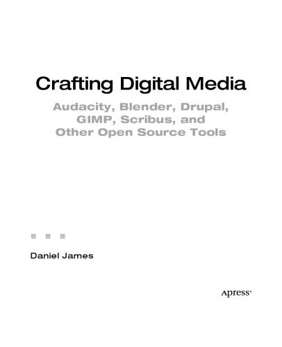 خرید و دانلود نسخه کامل کتاب Crafting Digital Media: Audacity  Blender  Drupal  GIMP  Scribus  and Other Open Source Too