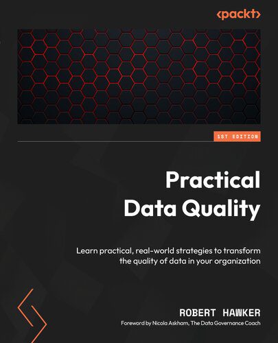خرید و دانلود نسخه کامل کتاب Practical Data Quality: Learn real-world techniques to transform data quality management in