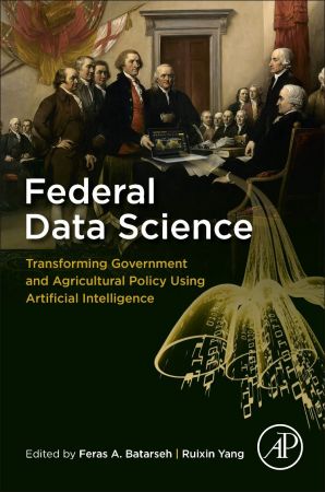 خرید و دانلود نسخه کامل کتاب Federal Data Science: Transforming Government and Agricultural Policy Using Artificial Inte