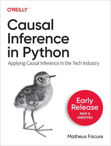 خرید و دانلود نسخه کامل کتاب Causal Inference in Python: Applying Causal Inference in the Tech Industry (Fourth Early Re