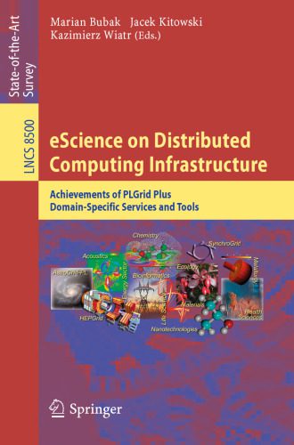 خرید و دانلود نسخه کامل کتاب eScience on Distributed Computing Infrastructure: Achievements of PLGrid Plus Domain-Specif