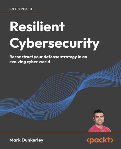 خرید و دانلود نسخه کامل کتاب Resilient Cybersecurity: Reconstruct your defense strategy in an evolving cyber world فایل