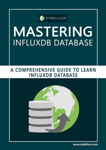 خرید و دانلود نسخه کامل کتاب Mastering InfluxDB Database: A Comprehensive Guide to Learn InfluxDB Database فایل مجازی و