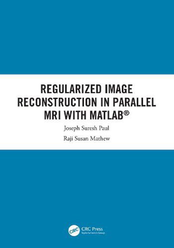 خرید و دانلود نسخه کامل کتاب Regularized Image Reconstruction in Parallel MRI with MATLAB® فایل مجازی و دانلودی