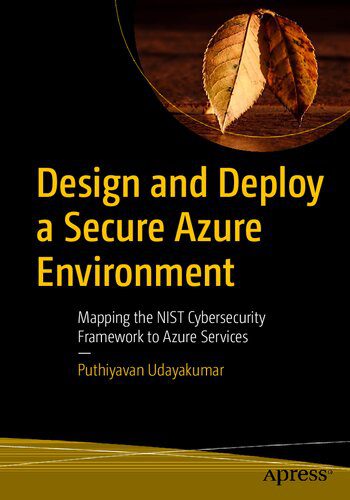 خرید و دانلود نسخه کامل کتاب Design and Deploy a Secure Azure Environment: Mapping the NIST Cybersecurity Framework to A