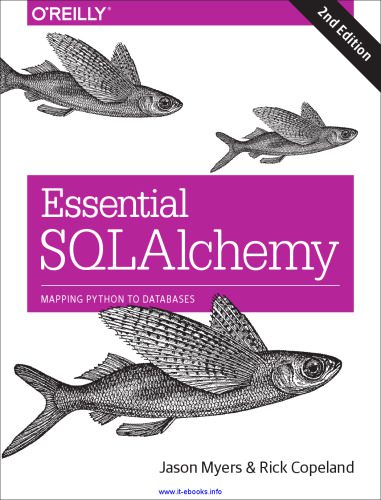 خرید و دانلود نسخه کامل کتاب Essential SQLAlchemy  2nd Edition: Mapping Python to Databases فایل مجازی و دانلودی