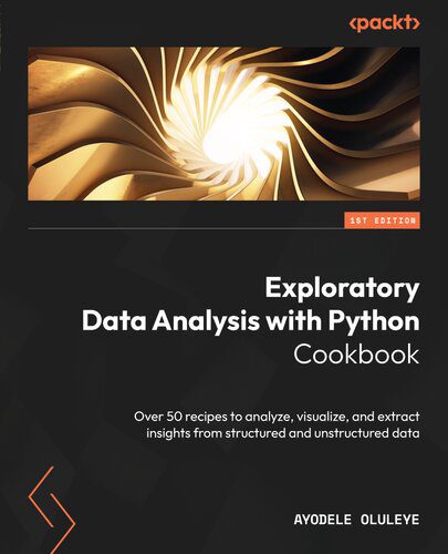 خرید و دانلود نسخه کامل کتاب Exploratory Data Analysis with Python Cookbook: Over 50 recipes to analyze  visualize  and