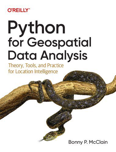 خرید و دانلود نسخه کامل کتاب Python for Geospatial Data Analysis: Theory  Tools  and Practice for Location Intelligence
