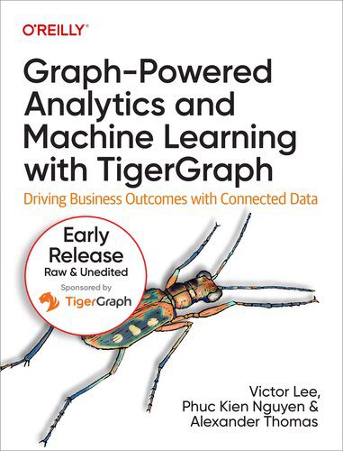 خرید و دانلود نسخه کامل کتاب Graph-Powered Analytics and Machine Learning with TigerGraph(11th Early ReleaseB) فایل مجاز