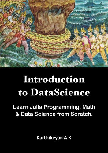 خرید و دانلود نسخه کامل کتاب Introduction to Datascience: Learn Julia Programming  Math & Datascience from Scratch فایل