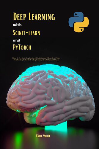 خرید و دانلود نسخه کامل کتاب Deep Learning with Scikit-learn and PyTorch: Master the Two Giants: Deep Learning with Scik