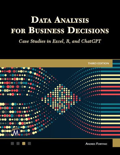 خرید و دانلود نسخه کامل کتاب Data Analysis for Business Decisions: Case Studies in Excel  R  and ChatGPT: Third Edition