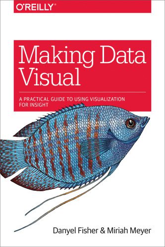 خرید و دانلود نسخه کامل کتاب Making Data Visual: A Practical Guide to Using Visualization for Insight فایل مجازی و دانلو