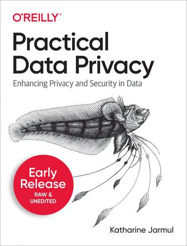 خرید و دانلود نسخه کامل کتاب Practical Data Privacy: Solving Privacy and Security Problems in Your Data Science Workflow