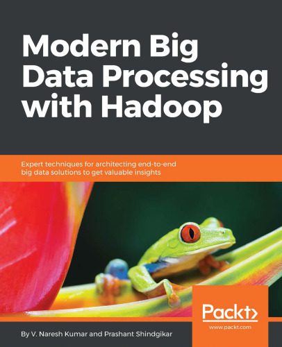 خرید و دانلود نسخه کامل کتاب Modern Big Data Processing with Hadoop: Expert techniques for architecting end-to-end Big D