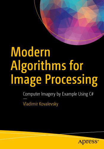 خرید و دانلود نسخه کامل کتاب Modern Algorithms for Image Processing: Computer Imagery by Example Using C# فایل مجازی و د