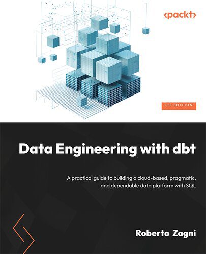 خرید و دانلود نسخه کامل کتاب Data Engineering with dbt: A practical guide to building a cloud-based pragmatic and depend