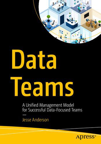 خرید و دانلود نسخه کامل کتاب Data Teams: A Unified Management Model for Successful Data-Focused Teams فایل مجازی و دانلو