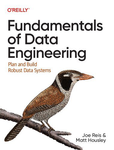 خرید و دانلود نسخه کامل کتاب Fundamentals of Data Engineering: Plan and Build Robust Data Systems فایل مجازی و دانلودی