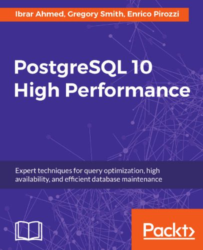 خرید و دانلود نسخه کامل کتاب PostgreSQL 10 High Performance: Expert techniques for query optimization  high availability